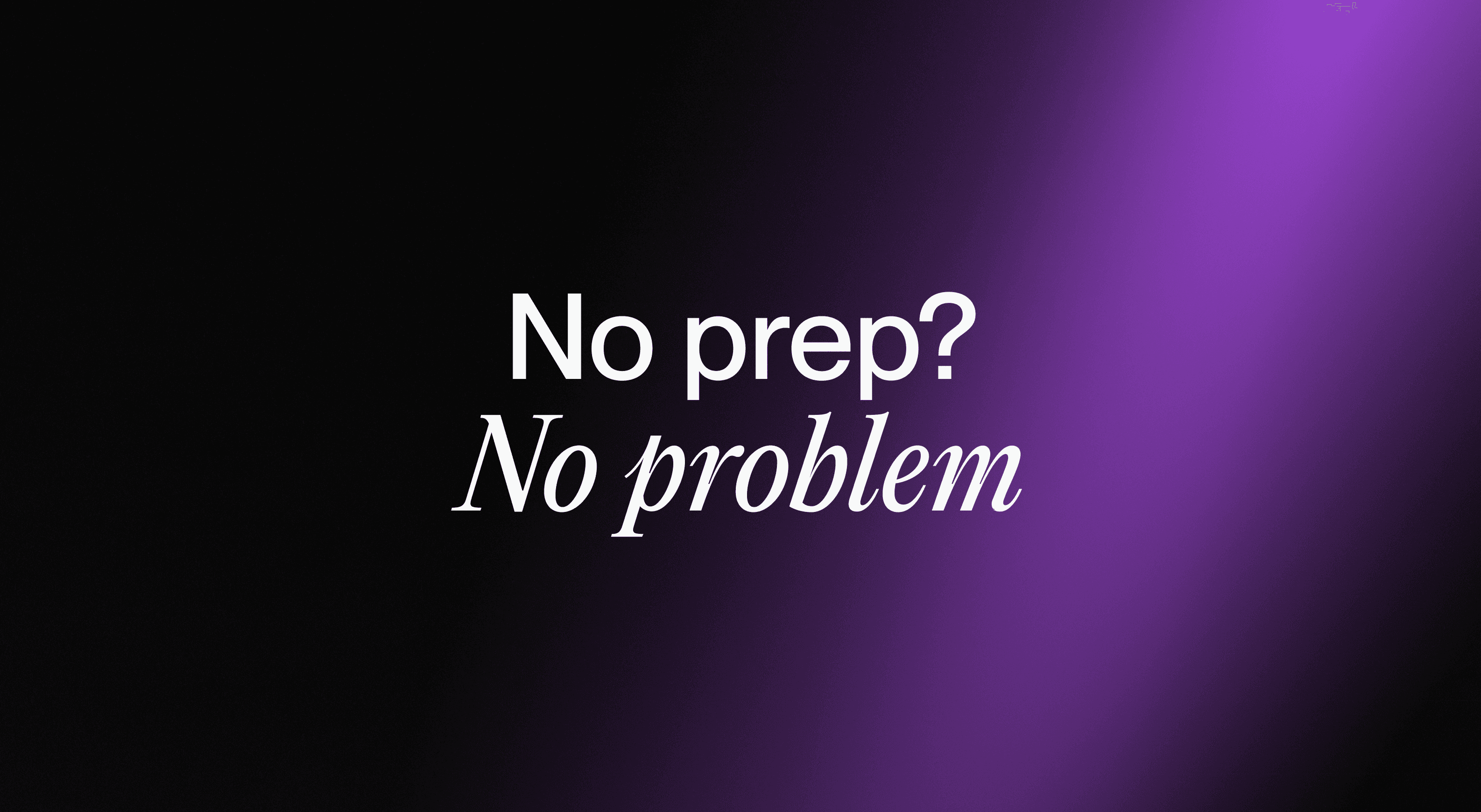 No Prep? No Prpblem